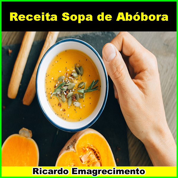 Sopa De Abóbora Para Emagrecer Receita Modo De Preparo.