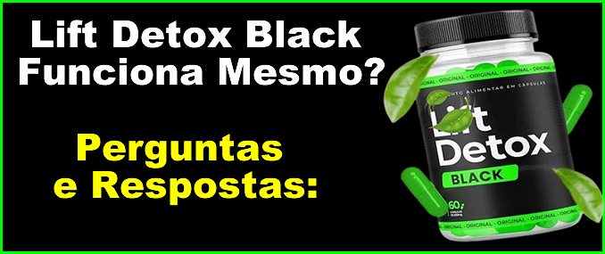 Lift Detox black Perguntas e Respostas: