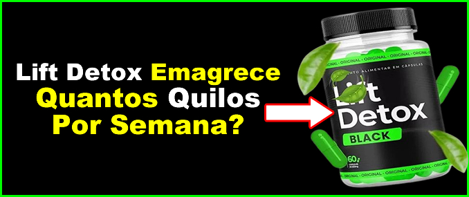 O Lift Detox  ajuda a emagrecer até 3 quilos por semana.