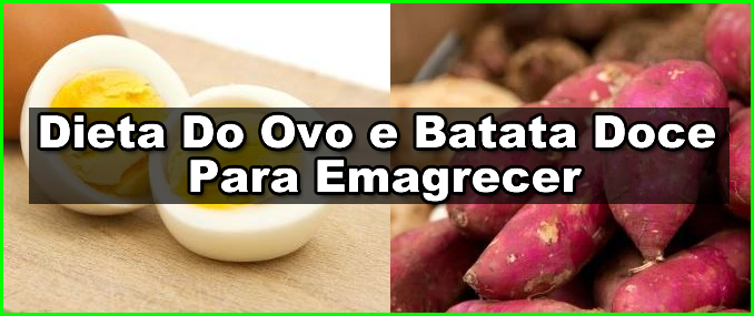 Dieta Do Ovo e Batata Doce Para Emagrecer Muito e Afinar a Cintura -Atualizado.