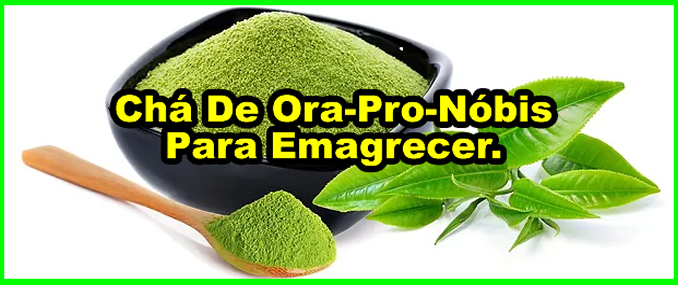 Como Fazer O Chá De Ora-Pro-Nóbis Para Emagrecer.