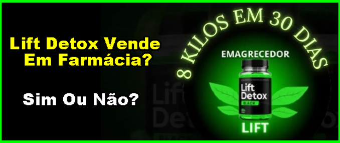 lift detox black vende em farmacia?