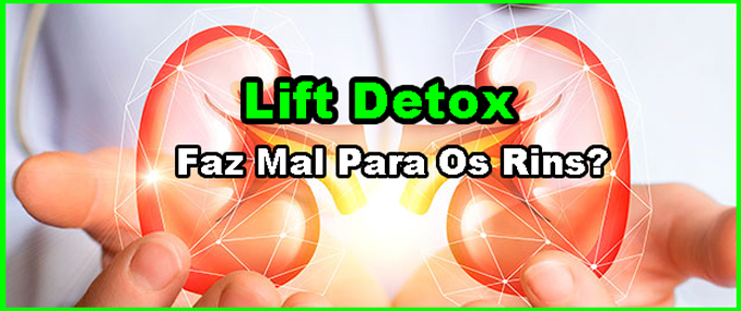 lift detox faz mal para os rins.