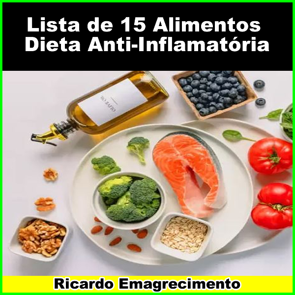 Lista de 15 Alimentos que Não Podem Faltar na Dieta Anti-Inflamatória.