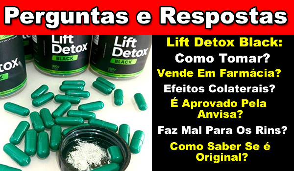 Lift Detox Black Como tomar? Lift Detox Vende Em Farmácia? Contraindicações e Efeitos Colaterais? Lift Detox É Aprovado Pela Anvisa? Como Saber Se é Original. Lift Detox Faz mal Para Os Rins?