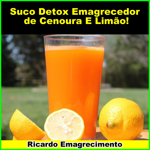 suco detox emagrecedor de cenoura e limão.