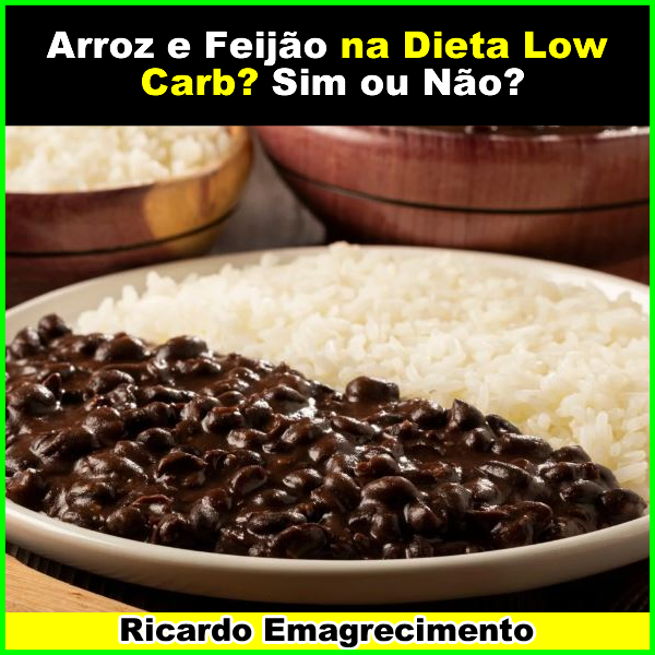 Pode Comer Arroz e Feijão na Dieta Low Carb? Sim ou Não?