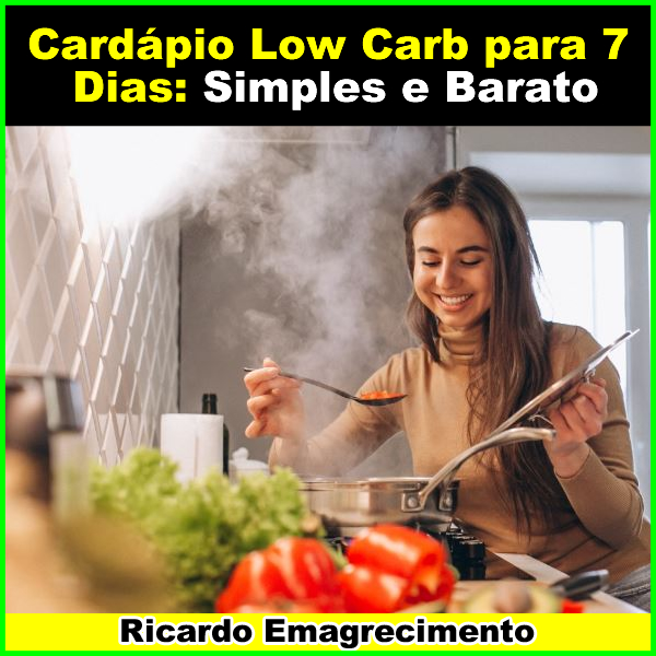 Cardápio Low Carb para 7 Dias: Simples e Barato.