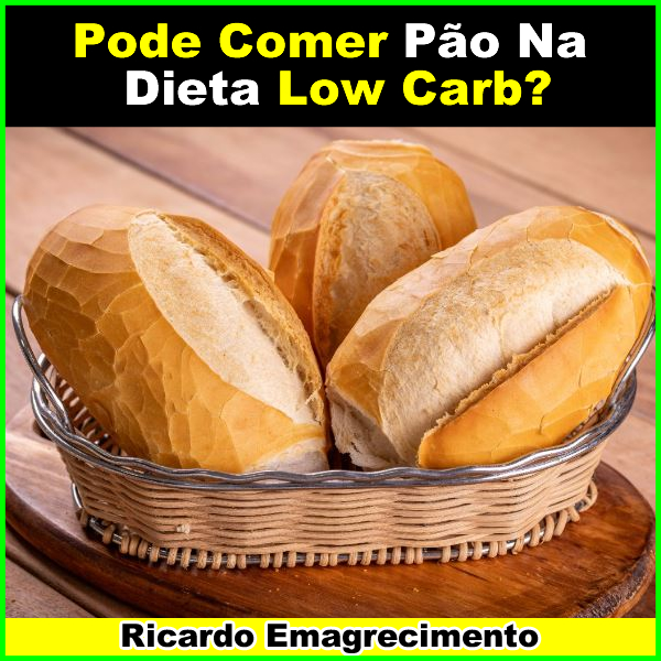 Pode comer pão na dieta low carb? Sim ou Não?