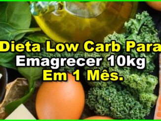 Dieta Low Carb Para Emagrecer 10kg Em 1 Mês.