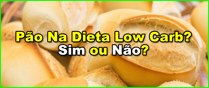 Pode Comer Pão Na Dieta Low Carb?