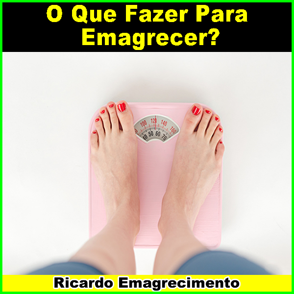 O Que Fazer Para Emagrecer?