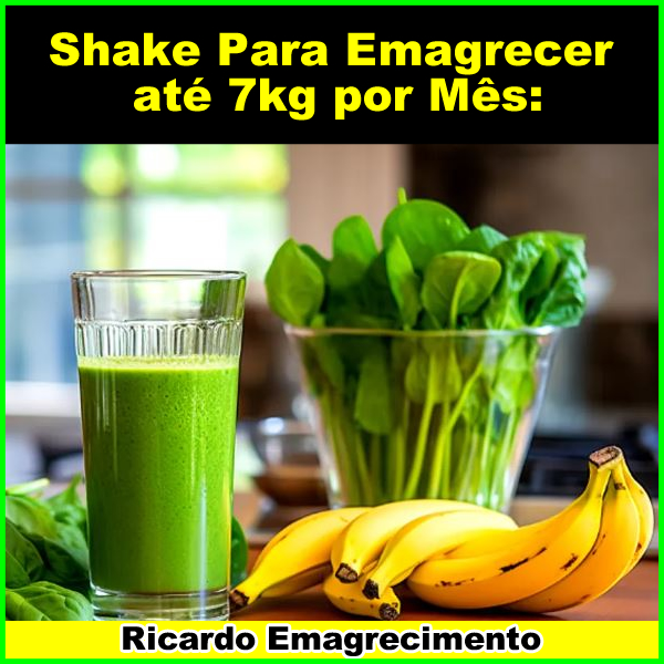 Receita de Shake Para Emagrecer até 7kg por Mês.