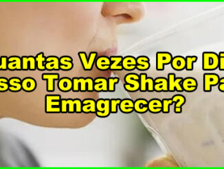 Quantas Vezes Por Dia Posso Tomar Shake Para Emagrecer?