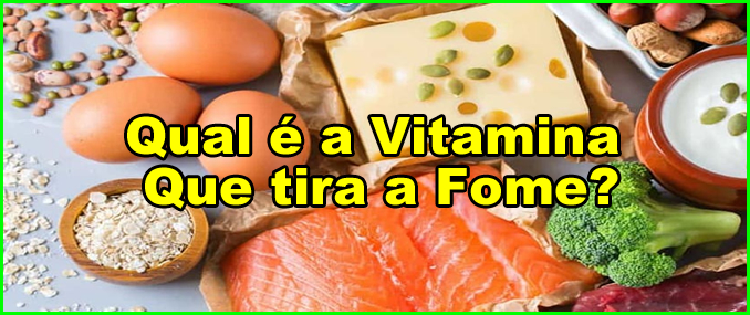 Qual É A Vitamina Que Tira A Fome?