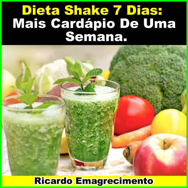 Dieta shake de 7 dias, mais cardápio de uma semana.