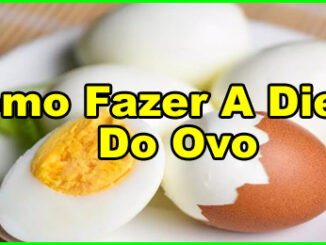 Como Fazer A Dieta Do Ovo.