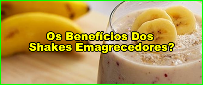 Quais Os Benefícios Dos Shakes Emagrecedores?