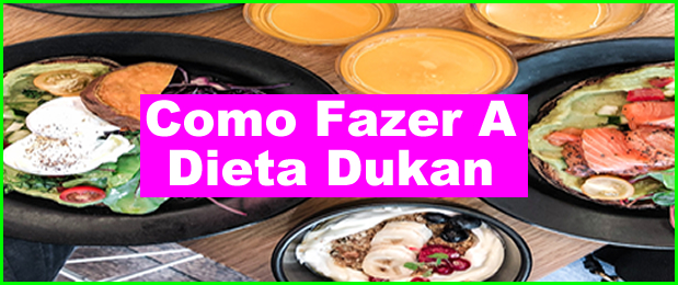 Como Fazer A Dieta Dukan.