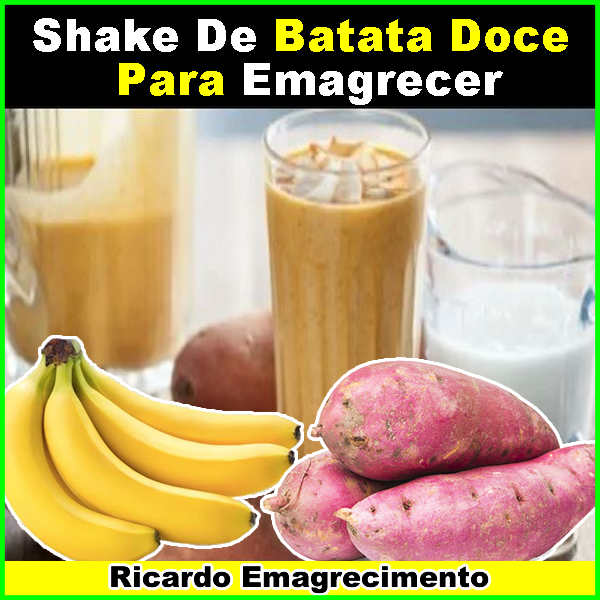 Como Fazer Shake De Batata Doce Para Emagrecer.