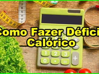 Déficit Calórico: O Que É, Como Fazer Para Perder Barriga.