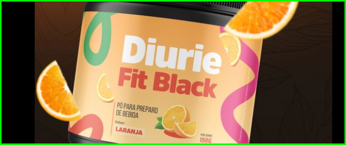 DiurieFit Black O Pó Emagrecedor!