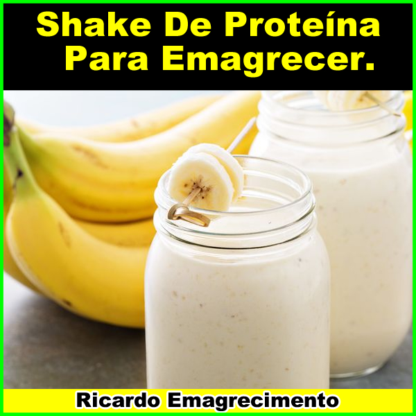 Receita de Shake de Proteína Caseiro para Emagrecer.