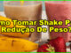 Como Tomar Shake Para Redução De Peso?