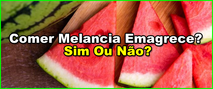 227-Comer-Melancia-Emagrece Comer Melancia Emagrece? Sim Ou Não?