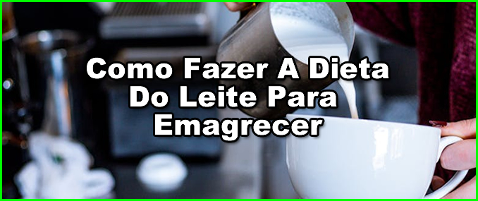 229-como-fazer-a-dieta-do-leite-para-emagrecer como fazer a dieta do leite para emagrecer.